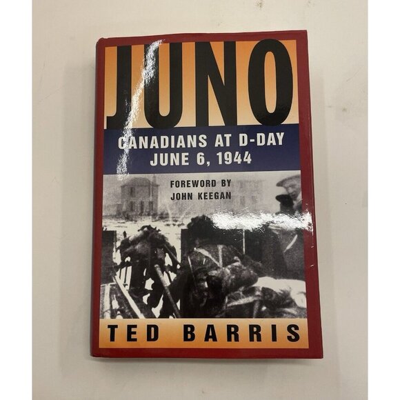 Juno: Canadians at D-Day by Ted Barris – G+ WWII History Hardcover - Picture 1 of 5